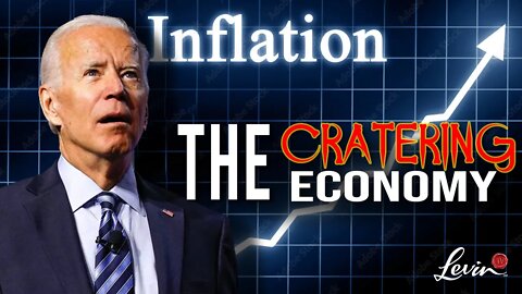 @LevinTV: The Cratering Economy Is Biden's Fault