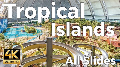 Tropical Islands WaterPark 2023, Berlin, Germany - All Slides