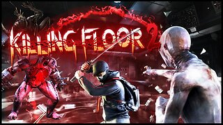 KILLING FLOOR 2 SHENANIGANS WITH FRIENDS