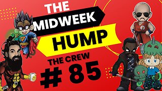 The Midweek Hump #85 feat. The Crew