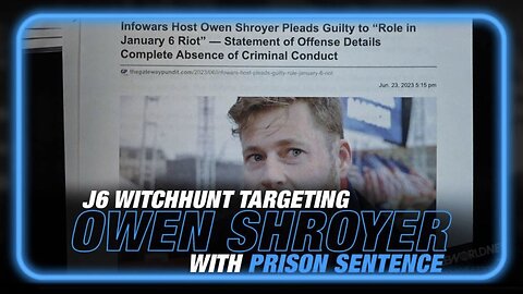 Today it's Owen Shroyer, Tomorrow it's You.. So Just Let it Be You Today! They Can't Intimidate Everyone, But Everyone Would Intimidate Them. | J6 Witch-Hunt Now Targeting Infowars' Owen Shroyer with Prison Sentence!