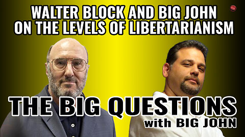 Walter Block and Big John on the Levels of Libertarianism