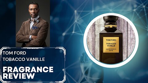 Fragrance Review Tom Ford - Tobacco Vanille
