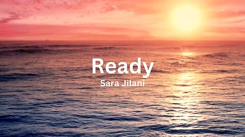 Sara Jilani - Ready (Lyric Video: Ocean Sunset Version)