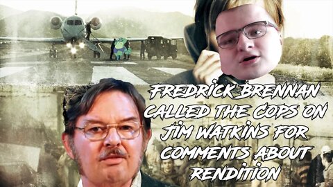 Fredrick Brennan called the Cops on Jim Watkins for comments about rendition Legal Beagle