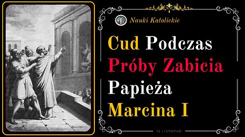 Cud podczas próby zabicia Papieża Marcina I | 12 Listopad