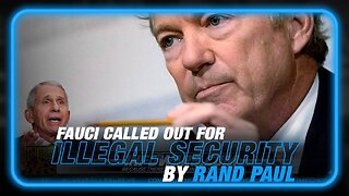 The Fall of Fauci: Rand Paul Calls Out Illegal Use of Federal Security Detail, Lying to Congress