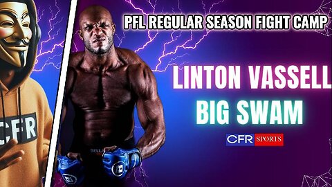 Linton Big Swam Vassell PFL Fight Camp