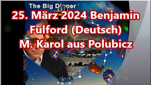 25. März 2024 Benjamin Fulford (Deutsch)