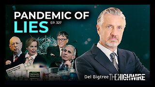 Must Watch! Del Bigtree: Pandemic Of Lies (The Highwire, Episode 327)