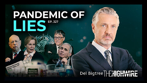 Must Watch! Del Bigtree: Pandemic Of Lies (The Highwire, Episode 327)