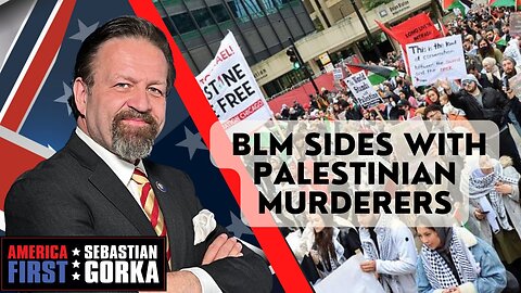 Sebastian Gorka FULL SHOW: BLM sides with Palestinian murderers
