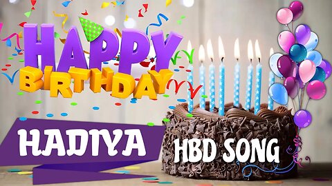 HADIYA Happy Birthday Song – Happy Birthday HADIYA - Happy Birthday Song - HADIYA birthday song