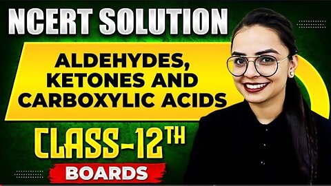 ALDEHYDES,KETONES AND CARBOXYLIC ACID - NCERT SOLUTIONS | Organic chemistry chapter 03| Class12