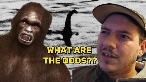 What are the odds of Bigfoot or the Loch Ness monster??