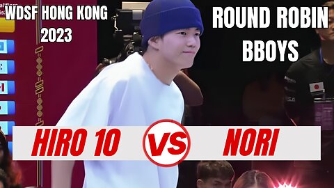 HIRO 10 VS NORI | BBOYS ROUND ROBIN | WDSF HONG KONG 2023