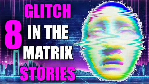 8 Crazy True Glitch In The Matrix Stories (Vol. 3)