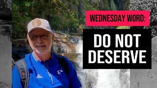 Wednesday Word: Do Not Deserve