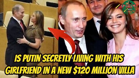 Is Putin secretly living with his girlfriend in a new $120 million villa
