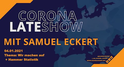 Samuel Eckert - Corona Late Show - 04.01.21 - Wir machen auf + Hammer Statistiken
