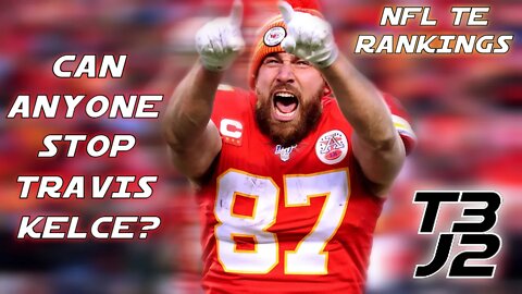 Can Anyone Stop Travis Kelce? - NFL Tight End Rankings - Triple Double Watch
