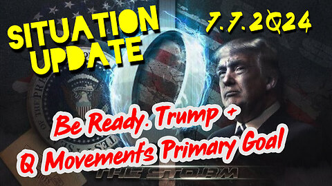 Situation Update 7.7.2Q24 ~ Q Drop + Trump u.s Military - White Hats Intel