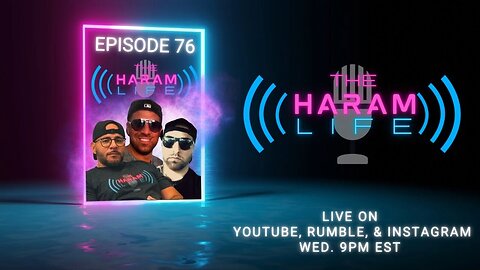 The Haram Life Podcast Episode 76
