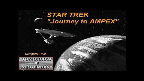 Star Trek "Tomorrow is Yesterday" Journey to AMPEX (computer 1967 ,Shatner, Kirk, Sulu, George Takei