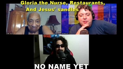 Gloria the Nurse, Restaurants, and Jesus' Sandals - S2 Ep 25 No Name Yet Podcast
