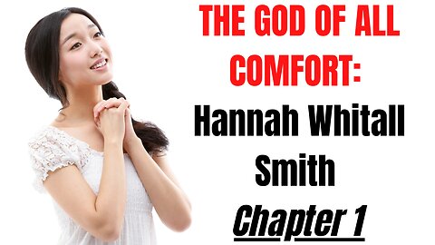 THE GOD OF ALL COMFORT Hannah Whitall Smith Chapter 1