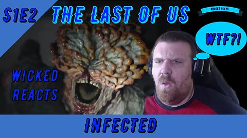 S1E2 - Infected - The Last Of Us - Wicked Reacts