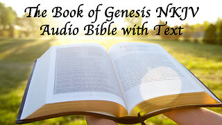 The Book of Genesis - NKJV Audio Bible with Text