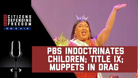CDF Show - PBS is Indoctrinating Children - Episode 3