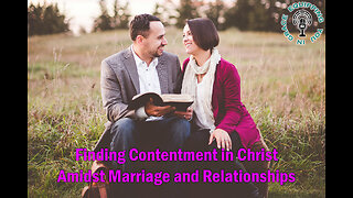Finding Contentment in Christ Amidst Marriage and Relationships