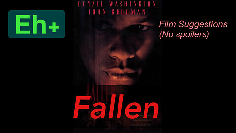 Eh+ Suggestions: Fallen (1998)