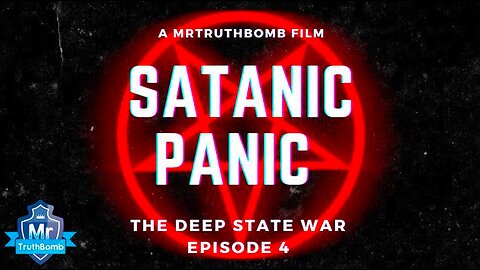 THE DEEP STATE WAR 4 - PART 2 - SATANIC PANIC - Satanic Ritual Abuse, DS & Mockingbird Media