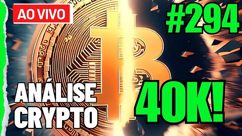 BITCOIN 40K! MERCADO VAI EXPLODIR?? - ANÁLISE CRYPTO #294 - #bitcoin #eth #criptomoedasaovivo