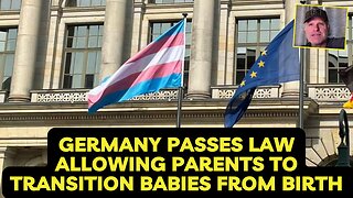 Germany passes law allowing Parents to Transition their Babies from birth