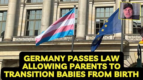 Germany passes law allowing Parents to Transition their Babies from birth