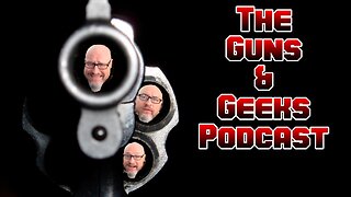 The Guns & Geeks Podcast