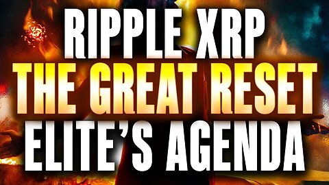 THE GREAT RESET WITH CRYPTO - RIPPLE XRP & CBDC - WEF SECRET AGENDA