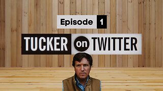 Tucker on Twitter | Episode 1