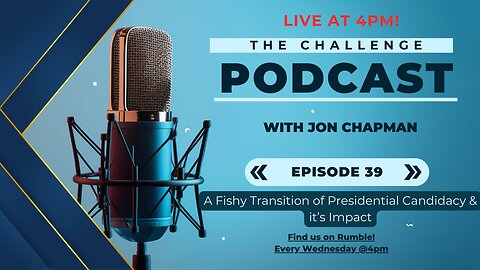 Ep.39 - A Fishy Transition of Presidential Candidacy & It's Impact