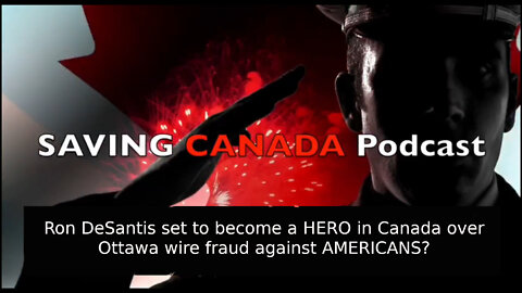 Ottawa admits wire fraud against AMERICANS? Ron DeSantis could END them!
