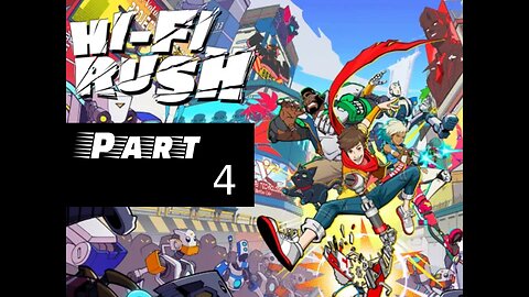 Hi-fi Rush Live Playthrough Part 4