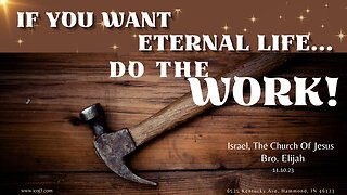 IF YOU WANT ETERNAL LIFE...DO THE WORK!