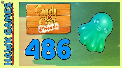 Candy Crush Friends Level 486 (Octopus mode) - 3 Stars Walkthrough, No Boosters