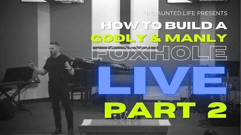 How to Build a Godly & Manly Foxhole, PART 2 (Live at The Sharpening, Golden, CO, 6.26.21)