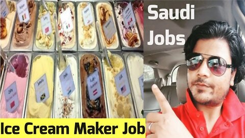 Ice Cream Maker jobs in Saudi | ice cream Shops job | Saudi me ne now naukari