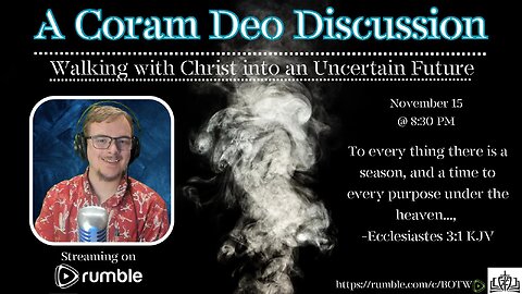 A Coram Deo Discussion - Walking with Christ into an Uncertain Future